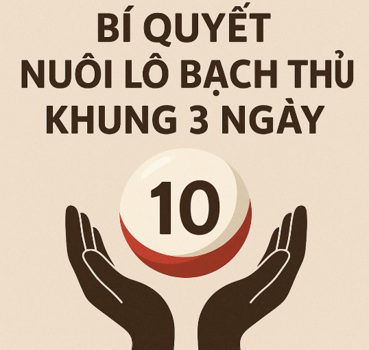 bí quyết nuôi lô bạch thủ khung 3 ngày