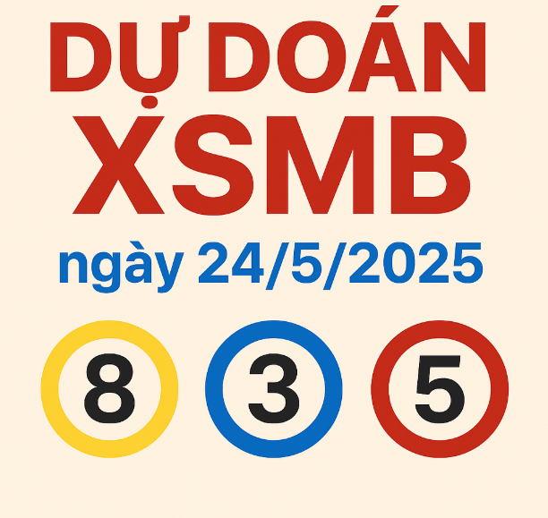 dự đoán xổ số miền bắc ngày 24/5/2025