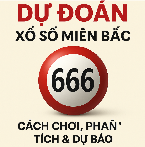 dự đoán xổ số miền bắc 666