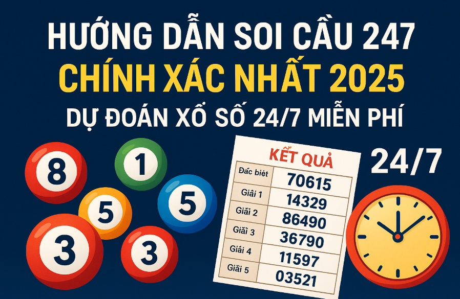 hướng dẫn soi cầu 247 chính xác nhất 2025