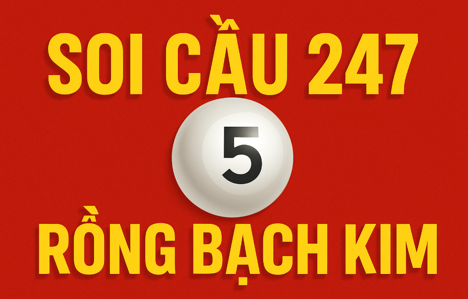 soi cầu 247 rồng bạch kim