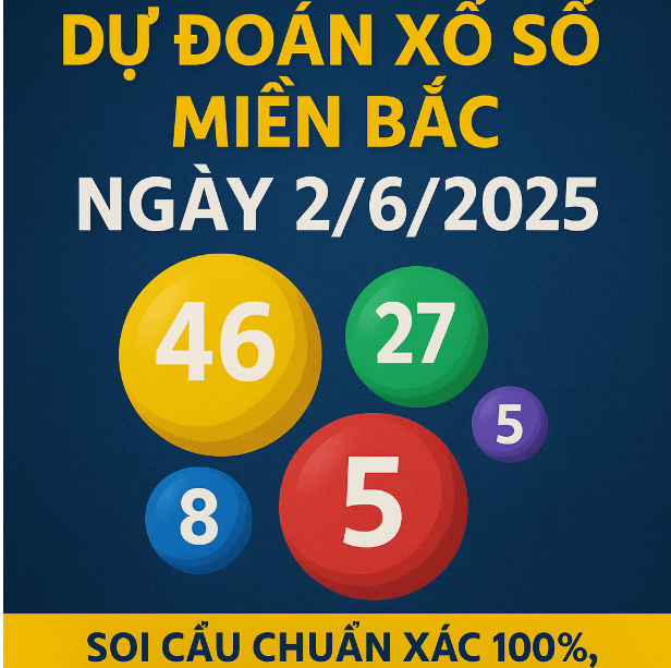 dự đoán xổ số miền bắc ngày 2/6/2025