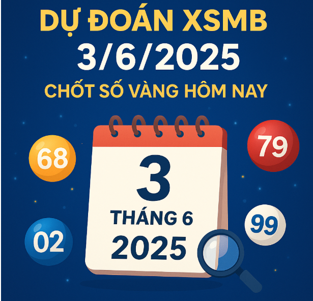 dự đoán xổ số miền bắc ngày 3/6/2025