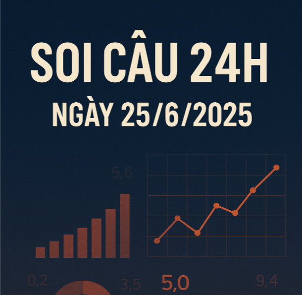 soi cầu 24h ngày 25/6/2025